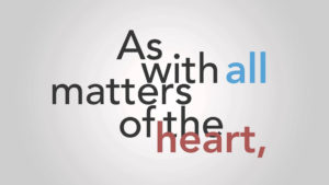 Text 'as with all matters of the heart' against a solid white background