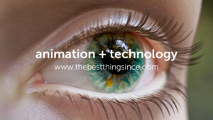 Closeup on a Face of An Eye Looking off Camera with the text 'animation + technology' overlayed on top, with the url www.thebesthingsince.com underneath