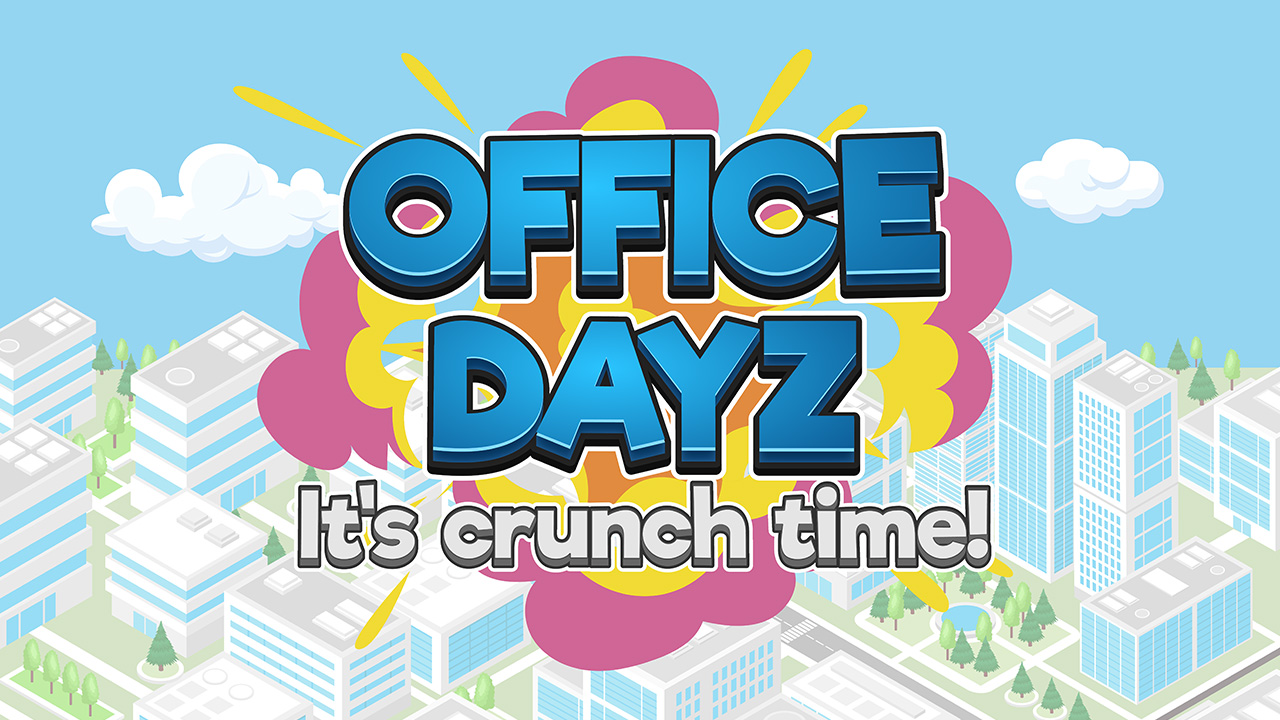A game logo featuring the words 'OFFICE DAYZ' in large relief letters and the phrase 'It's crunch time!' below, with a cartoon explosion graphic behind it. All on top of a cartoon city skyline.